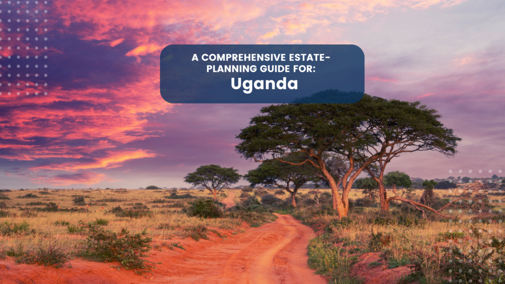 Estate Planning in Uganda