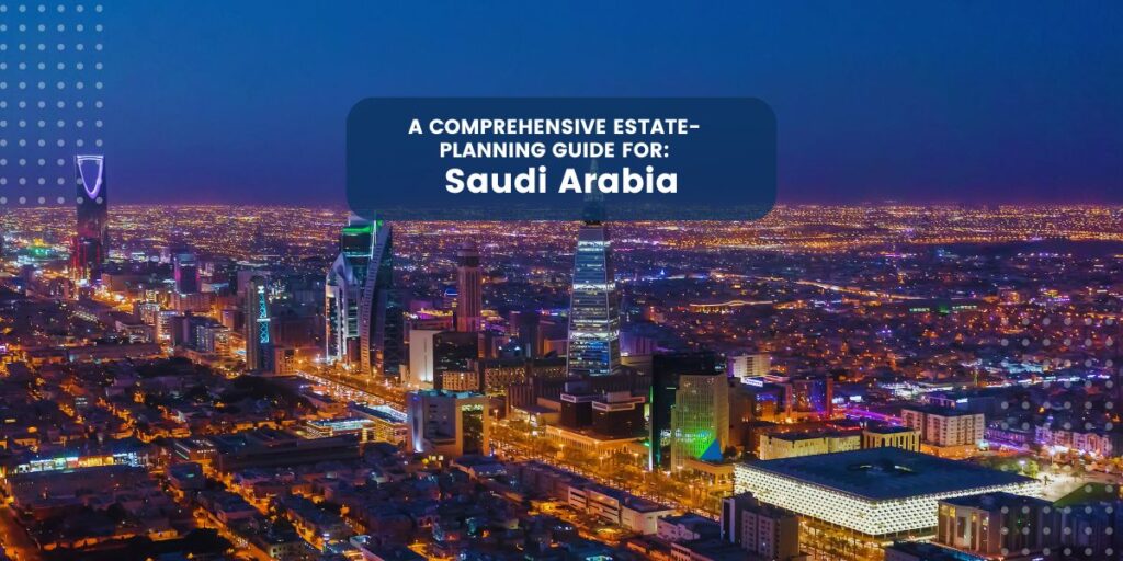 Estate Planning in Saudi Arabia