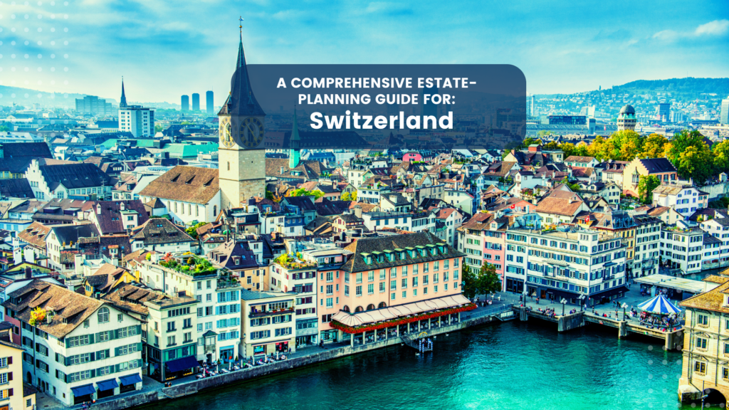 Estate Planning in Switzerland