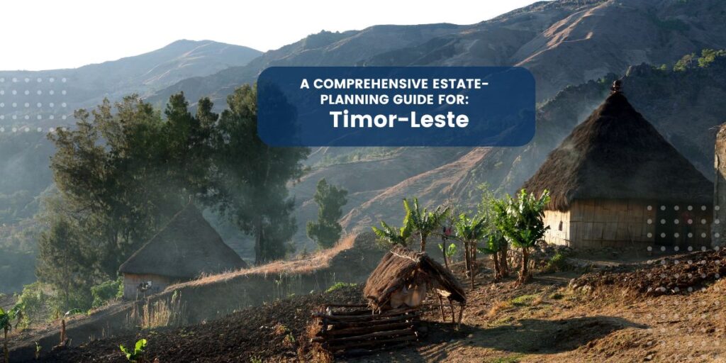 Estate Planning in Timor-Leste