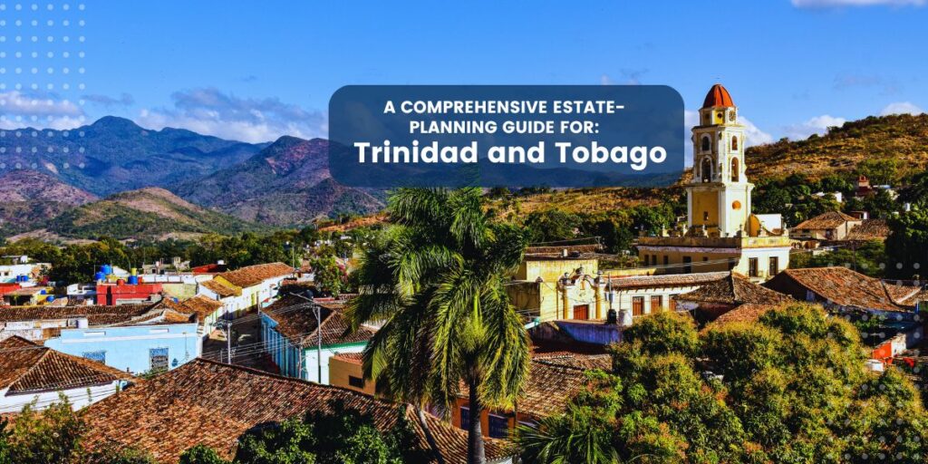 Estate Planning in Trinidad and Tobago