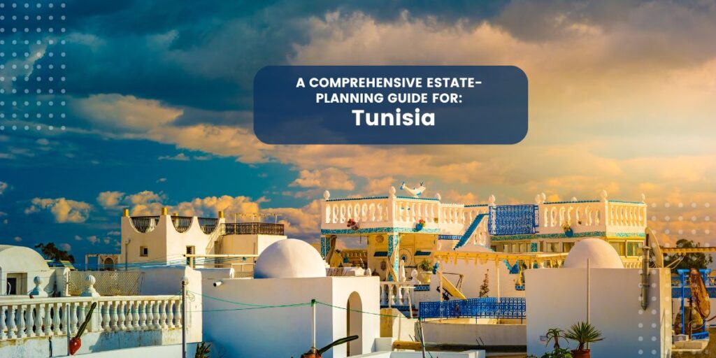 Estate Planning in Tunisia